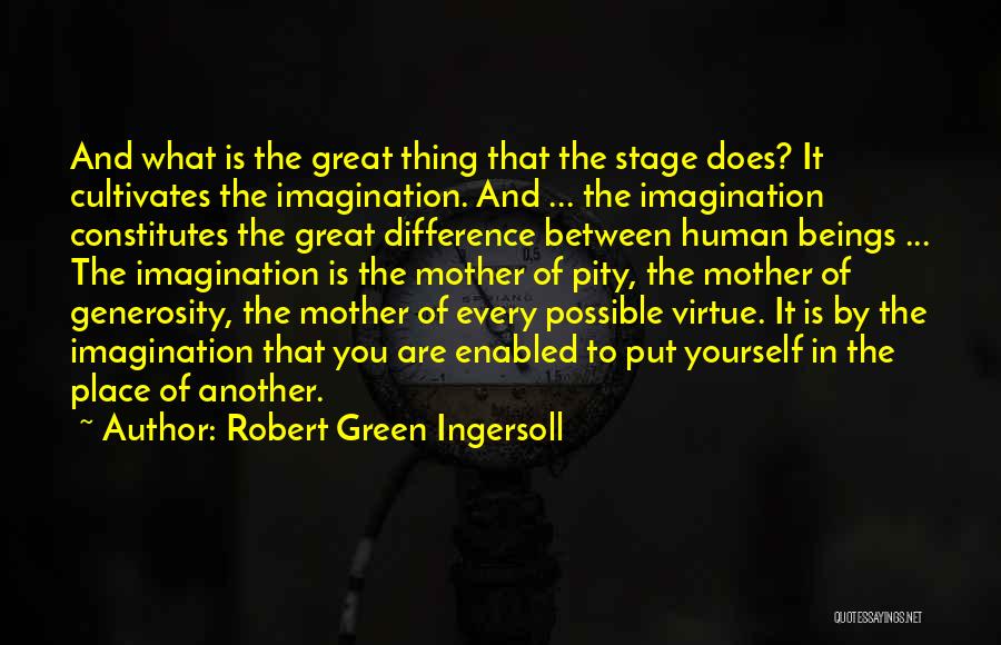 Stage Mother Quotes By Robert Green Ingersoll