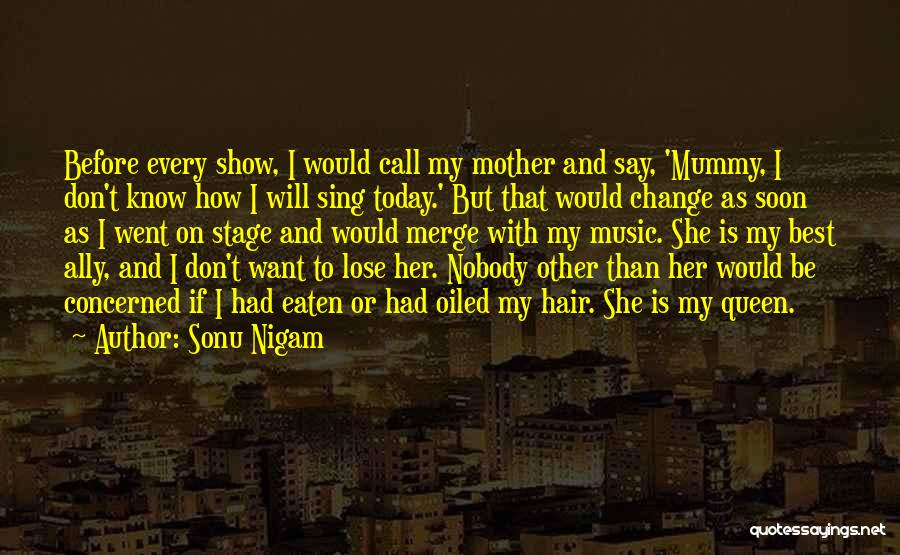 Stage Mother Quotes By Sonu Nigam