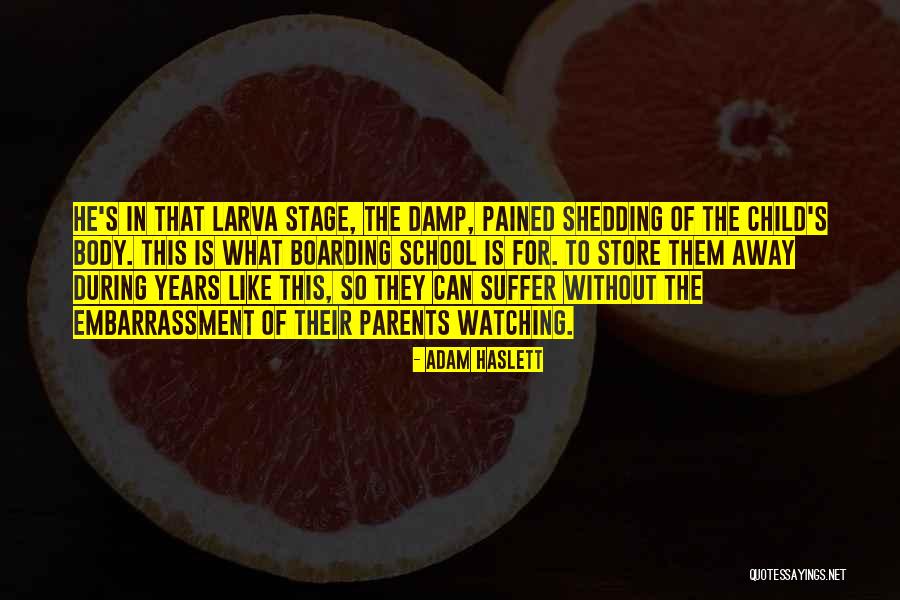 Stage Parents Quotes By Adam Haslett Stage Parents Quotes By Adam Haslett