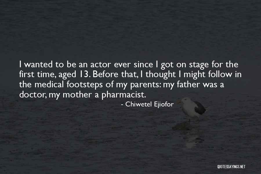 Stage Parents Quotes By Chiwetel Ejiofor Stage Parents Quotes By Chiwetel Ejiofor
