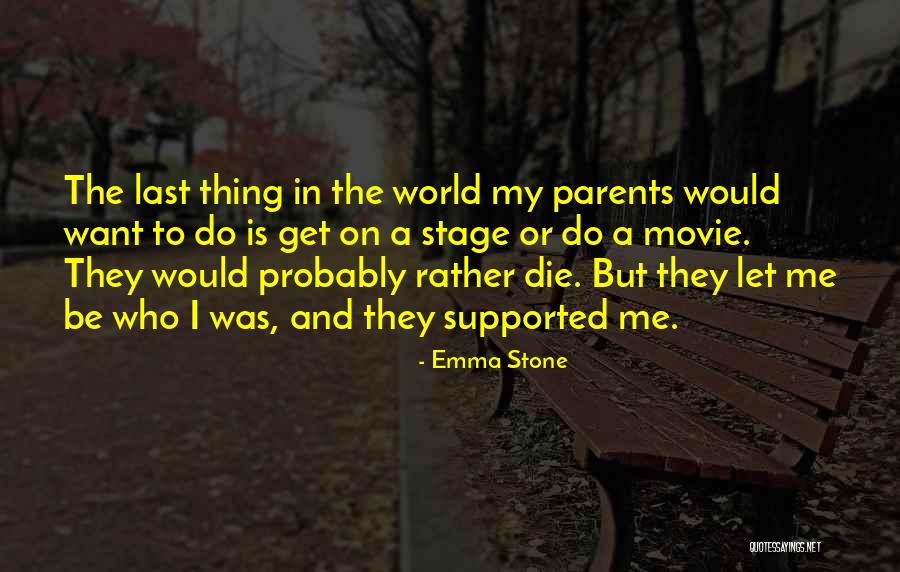 Stage Parents Quotes By Emma Stone Stage Parents Quotes By Emma Stone