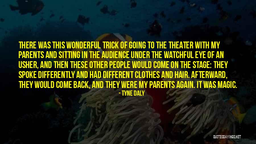 Stage Parents Quotes By Tyne Daly Stage Parents Quotes By Tyne Daly