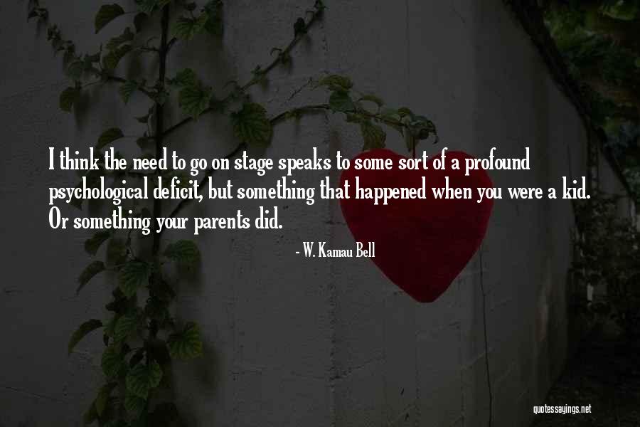 Stage Parents Quotes By W. Kamau Bell Stage Parents Quotes By W. Kamau Bell