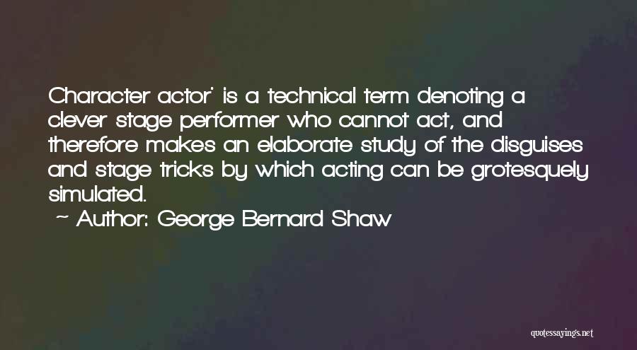 Stage Performer Quotes By George Bernard Shaw