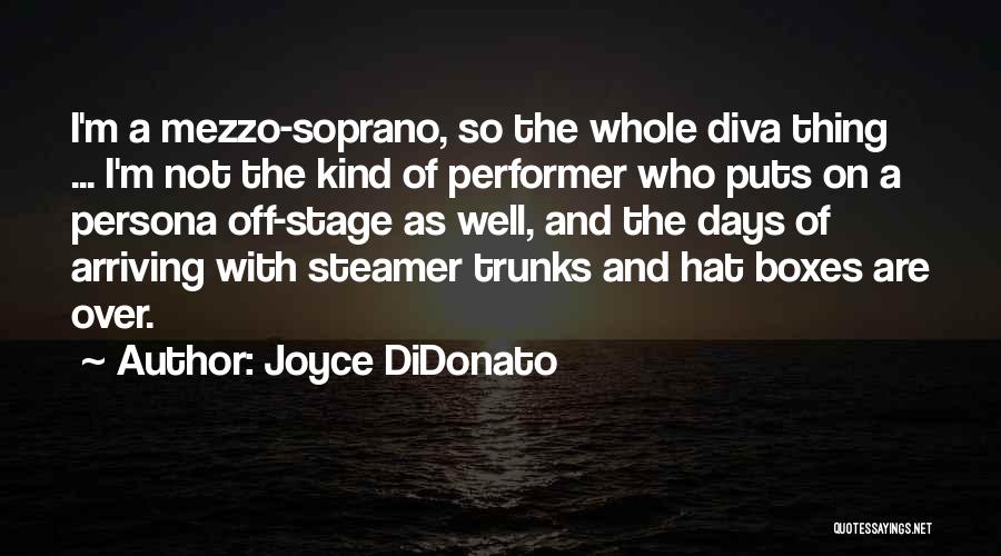 Stage Performer Quotes By Joyce DiDonato