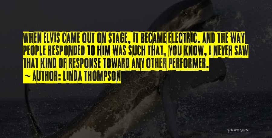 Stage Performer Quotes By Linda Thompson