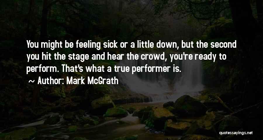 Stage Performer Quotes By Mark McGrath