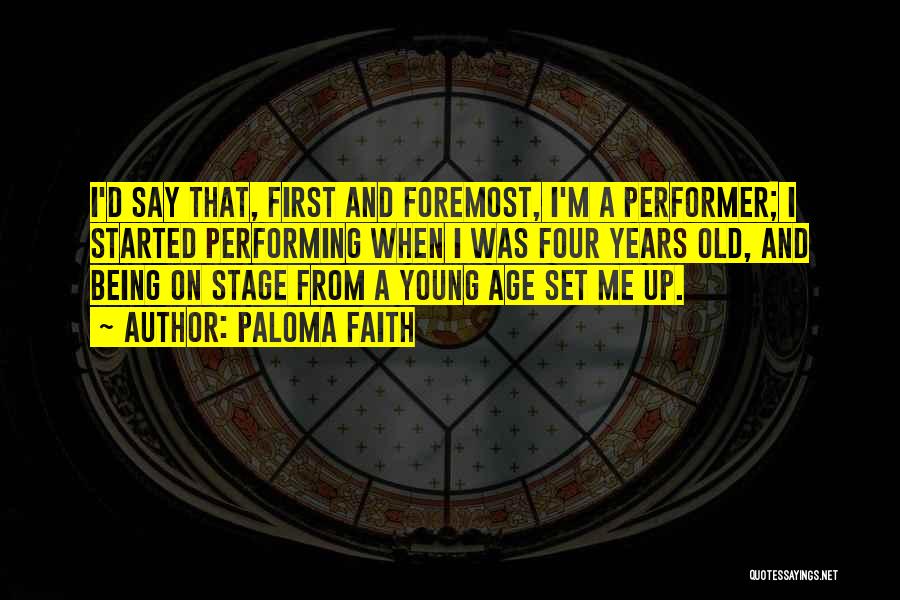 Stage Performer Quotes By Paloma Faith