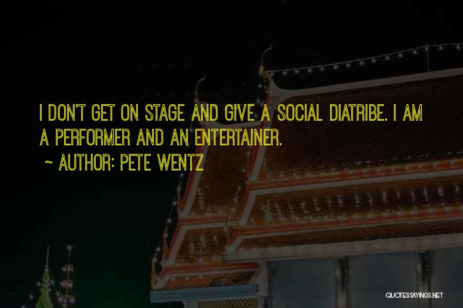 Stage Performer Quotes By Pete Wentz