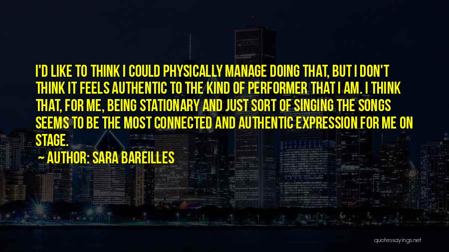 Stage Performer Quotes By Sara Bareilles