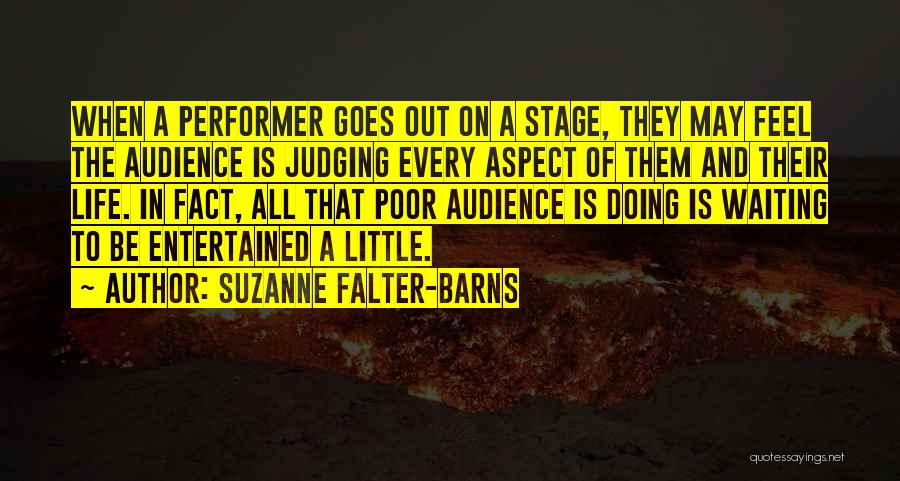 Stage Performer Quotes By Suzanne Falter-Barns