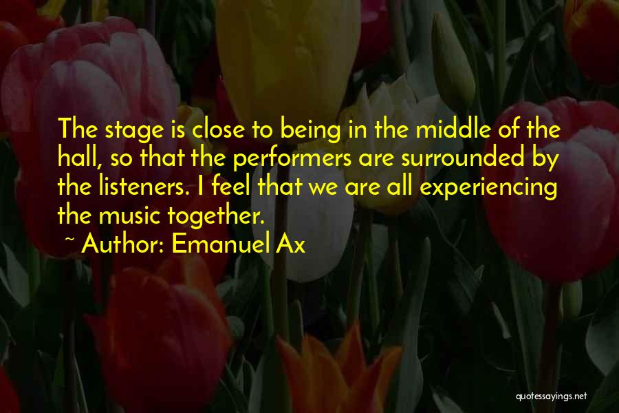 Stage Performers Quotes By Emanuel Ax