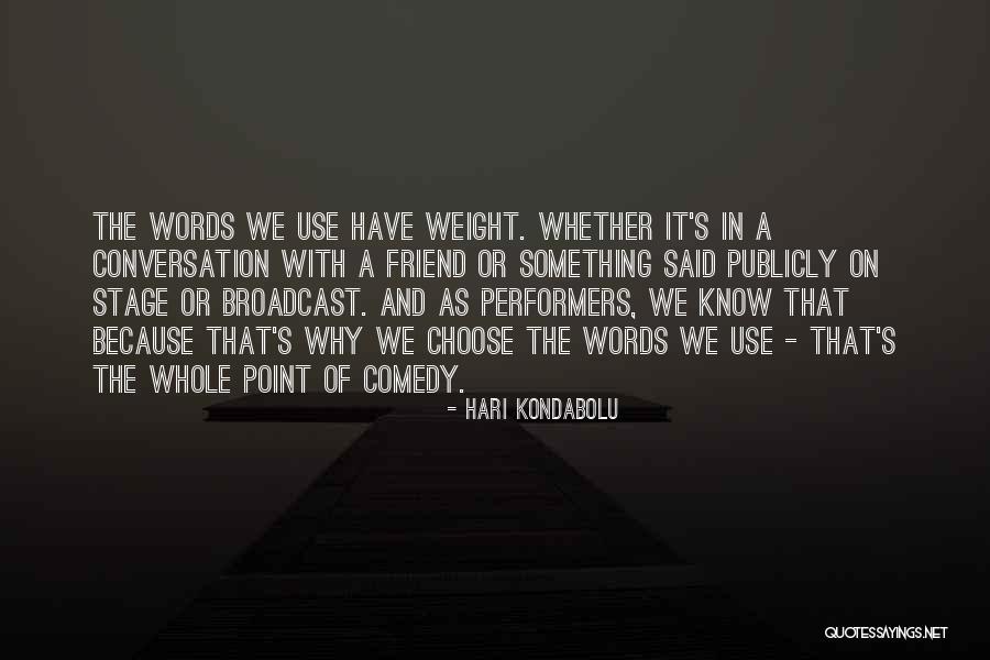 Stage Performers Quotes By Hari Kondabolu Stage Performers Quotes By Hari Kondabolu