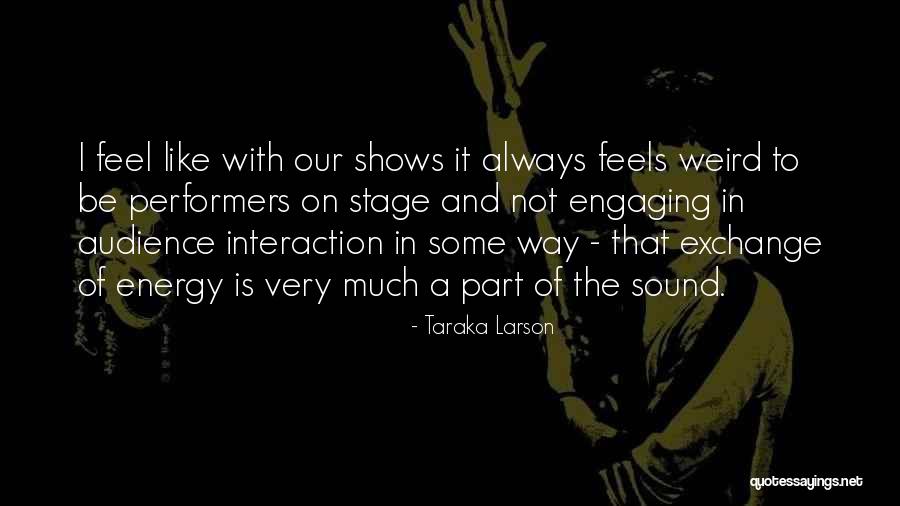 Stage Performers Quotes By Taraka Larson Stage Performers Quotes By Taraka Larson