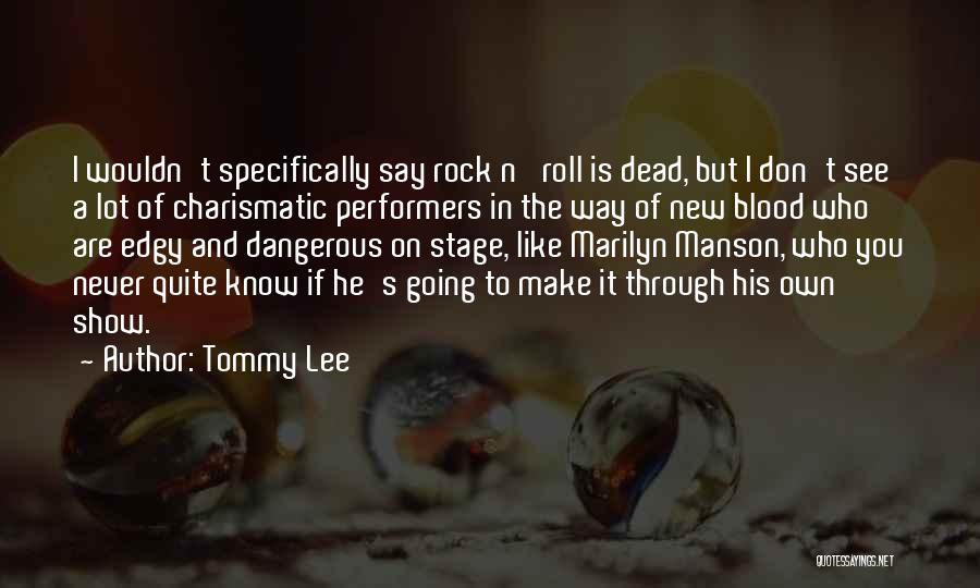 Stage Performers Quotes By Tommy Lee