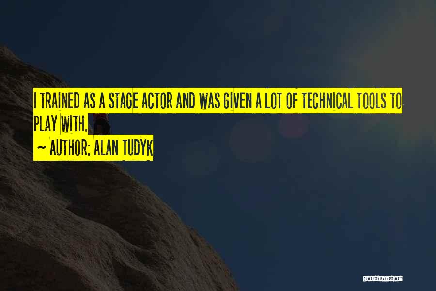 Stage Play Quotes By Alan Tudyk