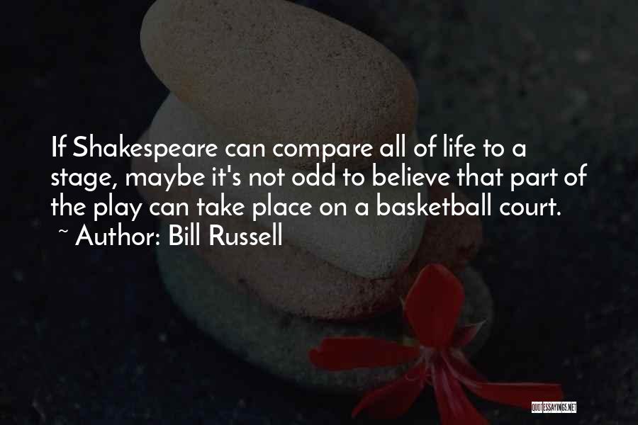 Stage Play Quotes By Bill Russell