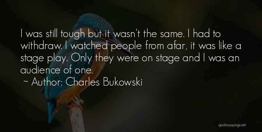 Stage Play Quotes By Charles Bukowski