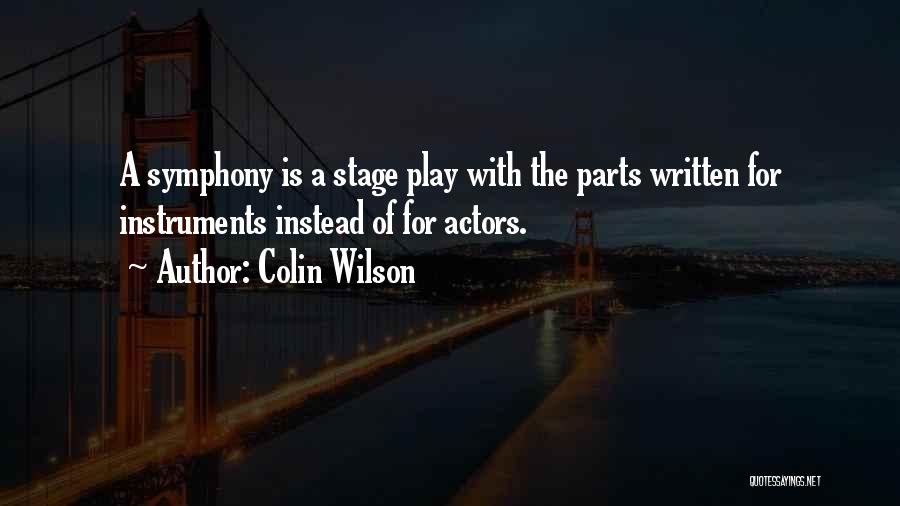 Stage Play Quotes By Colin Wilson