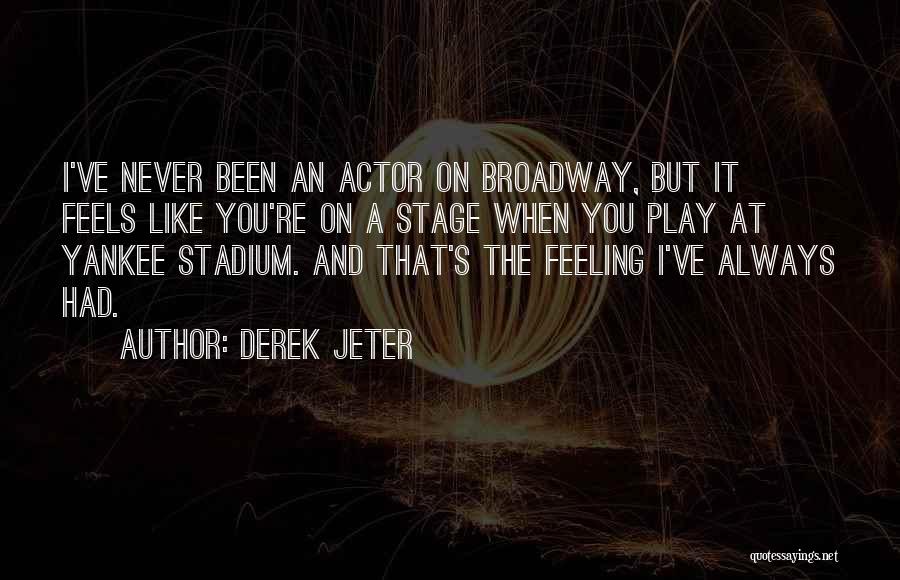 Stage Play Quotes By Derek Jeter