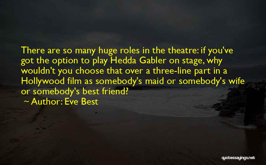 Stage Play Quotes By Eve Best