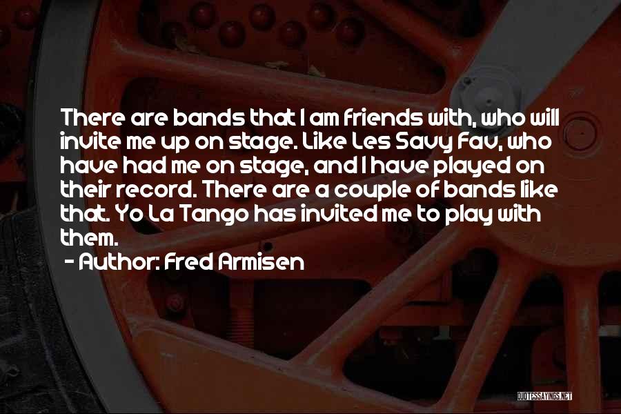 Stage Play Quotes By Fred Armisen