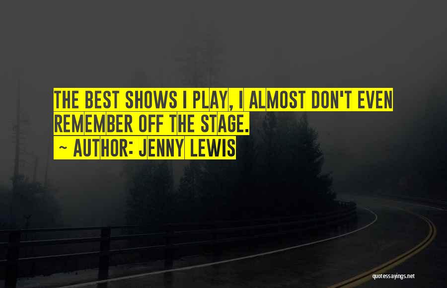 Stage Play Quotes By Jenny Lewis