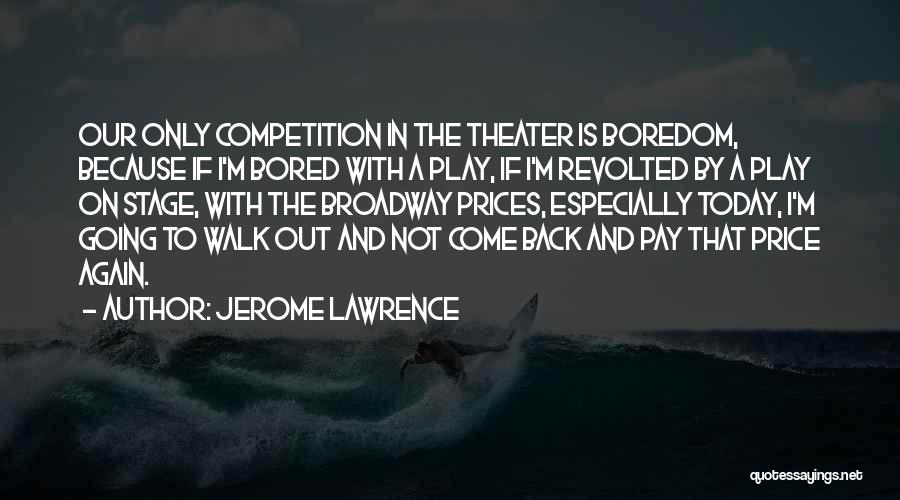 Stage Play Quotes By Jerome Lawrence