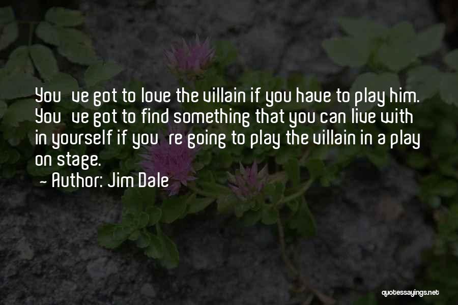 Stage Play Quotes By Jim Dale