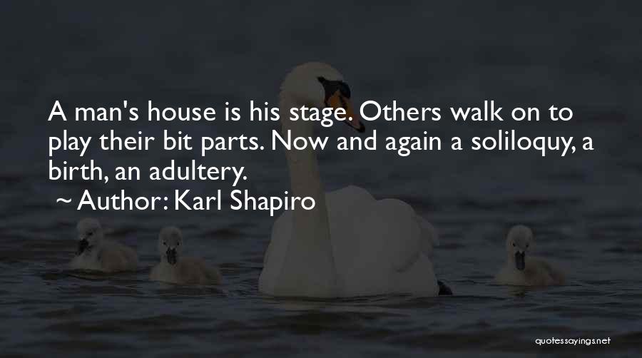 Stage Play Quotes By Karl Shapiro