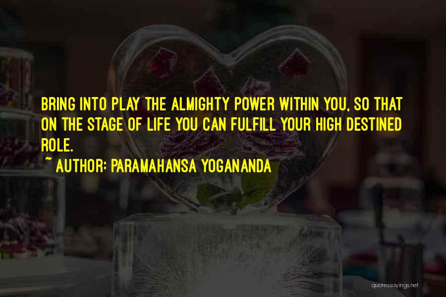 Stage Play Quotes By Paramahansa Yogananda
