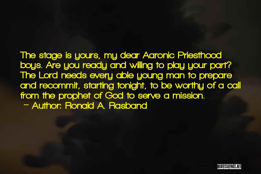 Stage Play Quotes By Ronald A. Rasband