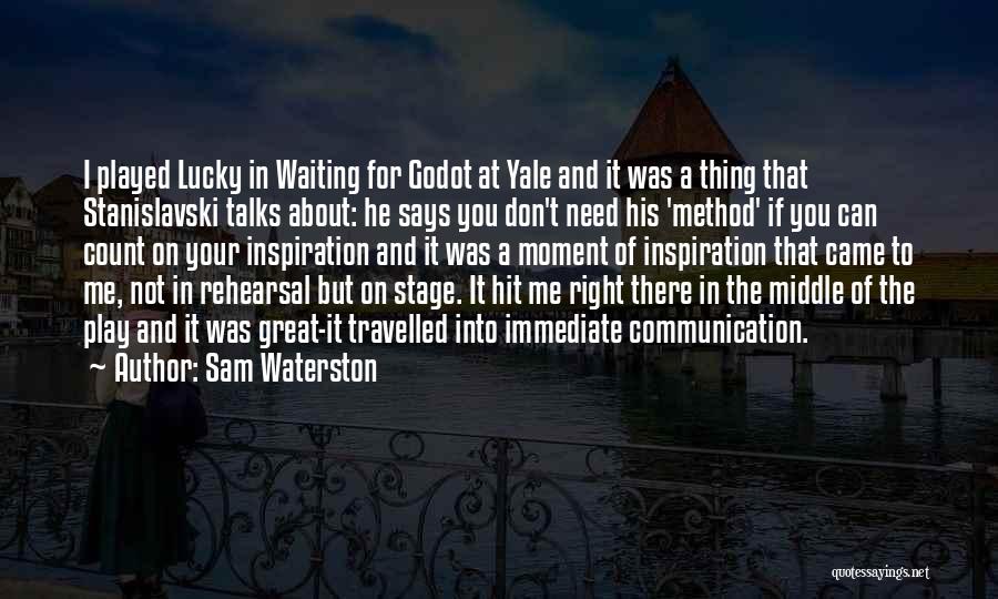 Stage Play Quotes By Sam Waterston