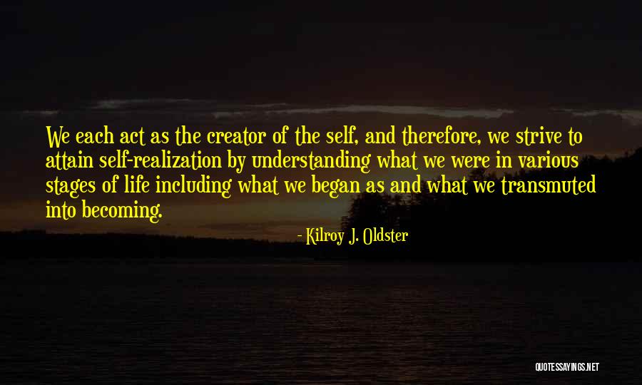 Stages In Life Quotes By Kilroy J. Oldster Stages In Life Quotes By Kilroy J. Oldster