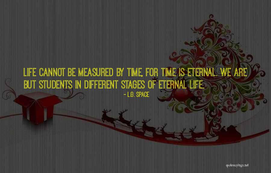 Stages In Life Quotes By L.G. Space Stages In Life Quotes By L.G. Space
