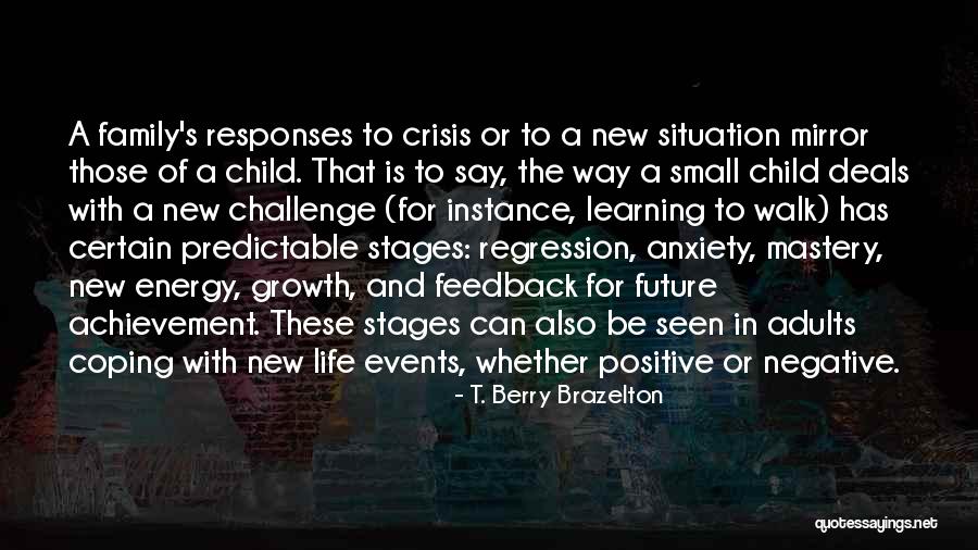 Stages In Life Quotes By T. Berry Brazelton Stages In Life Quotes By T. Berry Brazelton
