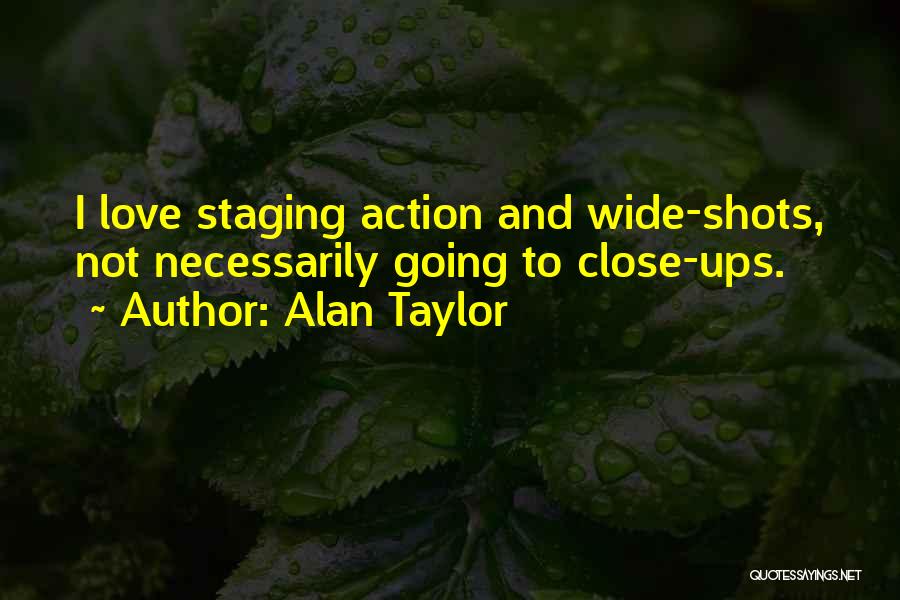 Staging Quotes By Alan Taylor