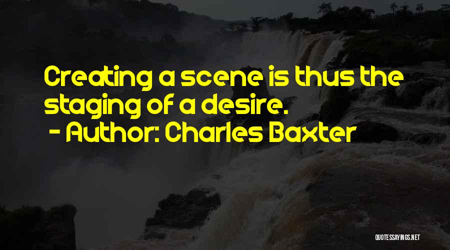 Staging Quotes By Charles Baxter