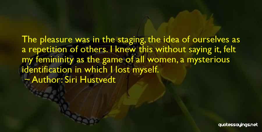 Staging Quotes By Siri Hustvedt