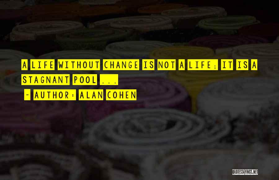 Stagnant Quotes By Alan Cohen