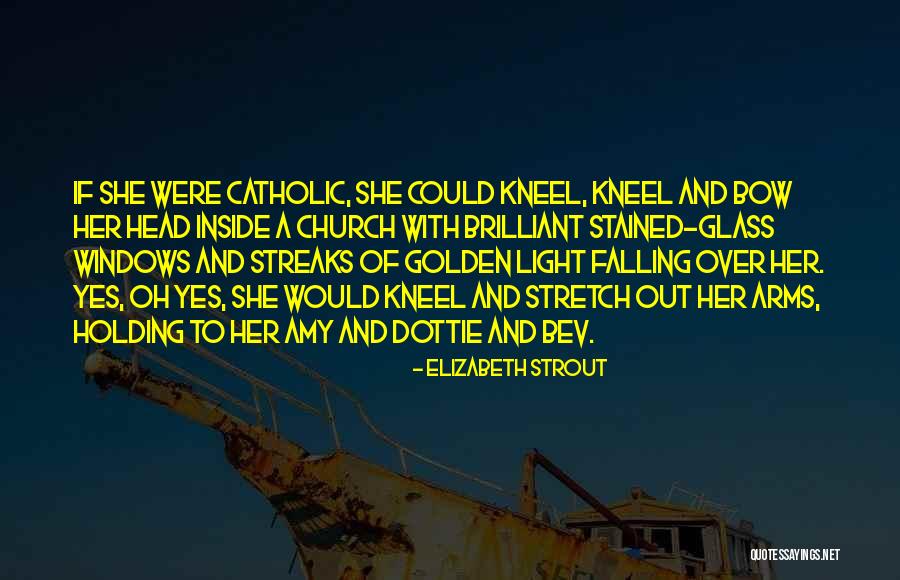 Stained Glass Quotes By Elizabeth Strout Stained Glass Quotes By Elizabeth Strout