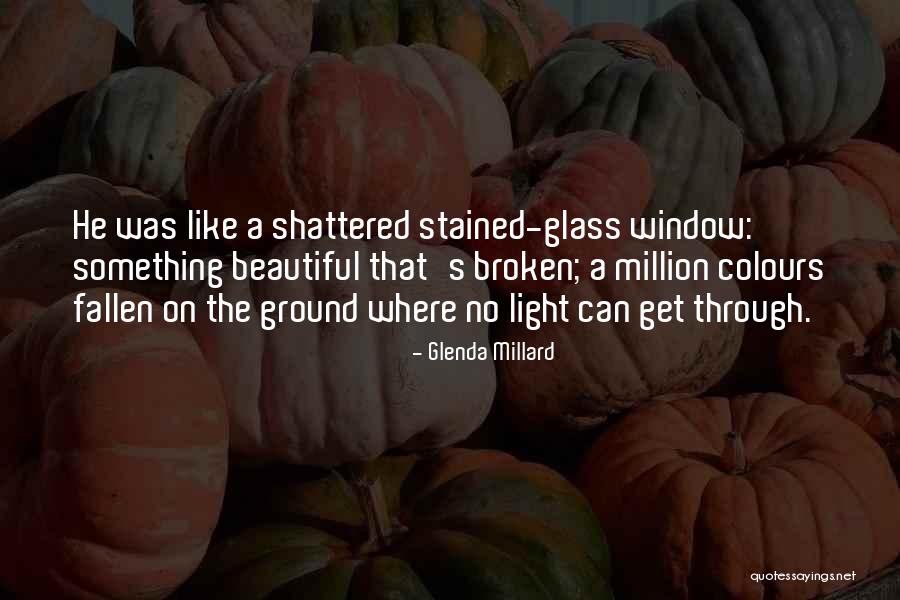 Stained Glass Quotes By Glenda Millard Stained Glass Quotes By Glenda Millard