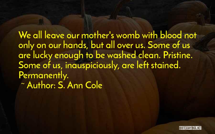 Stained Hands Quotes By S. Ann Cole