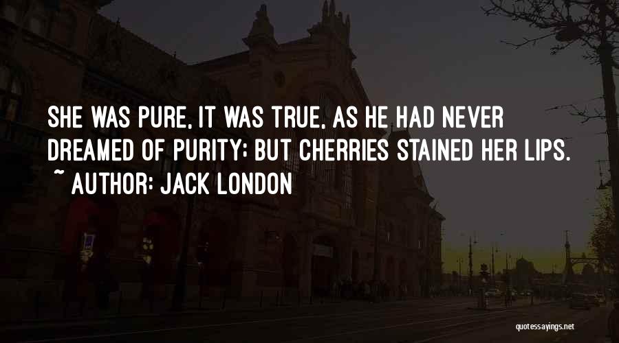 Stained Lips Quotes By Jack London
