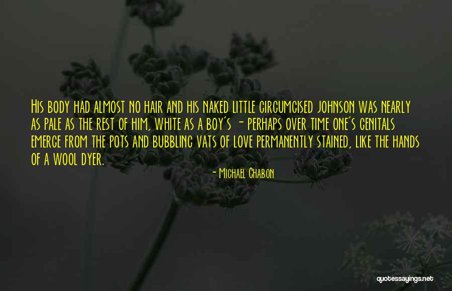 Stained Quotes By Michael Chabon Stained Quotes By Michael Chabon
