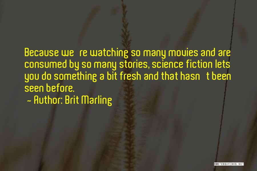 Stainforth Pub Quotes By Brit Marling