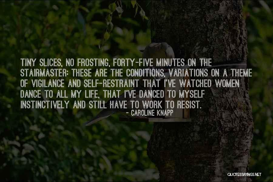 Stairmaster Quotes By Caroline Knapp Stairmaster Quotes By Caroline Knapp