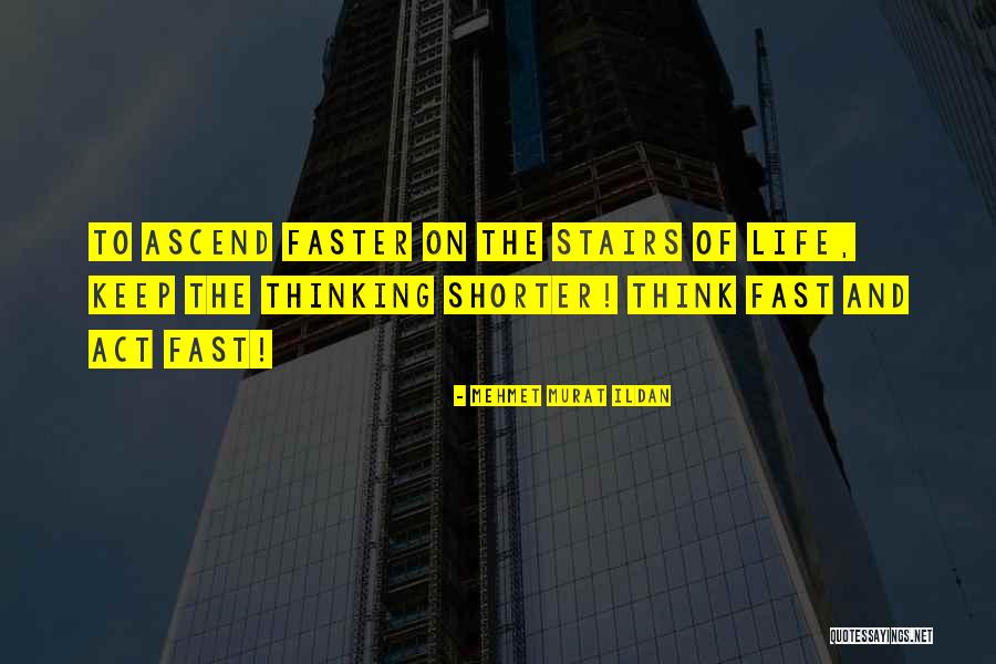 Stairs Of Life Quotes By Mehmet Murat Ildan Stairs Of Life Quotes By Mehmet Murat Ildan
