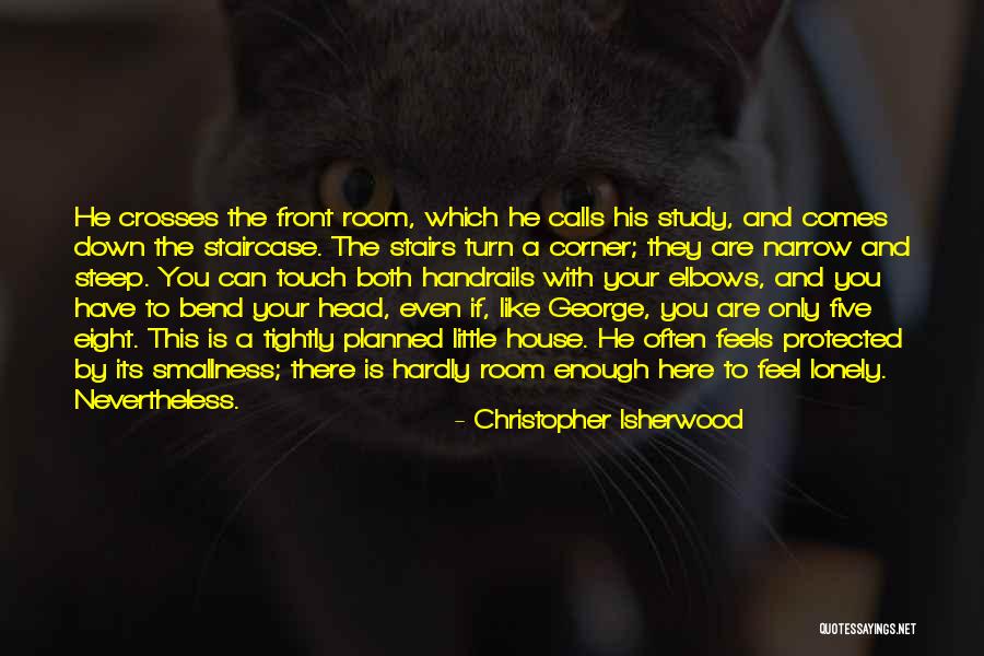 Stairs To Nowhere Quotes By Christopher Isherwood Stairs To Nowhere Quotes By Christopher Isherwood