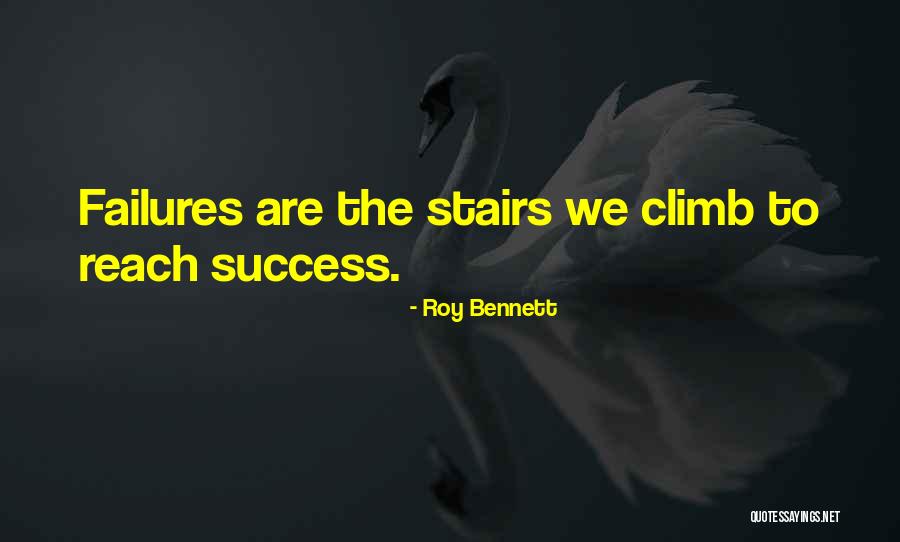 Stairs To Success Quotes By Roy Bennett Stairs To Success Quotes By Roy Bennett